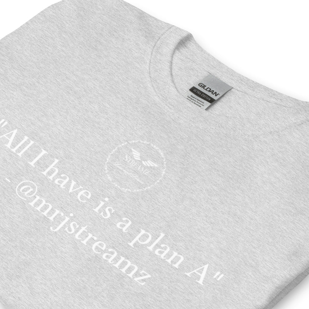 All I have is a plan A T-Shirt