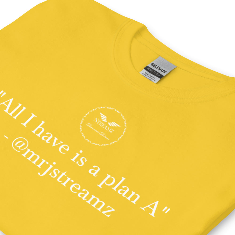 All I have is a plan A T-Shirt