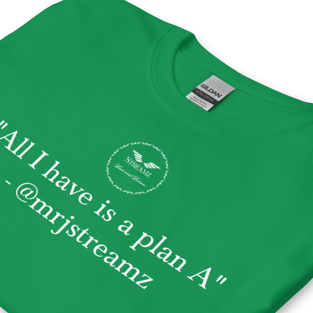 All I have is a plan A T-Shirt