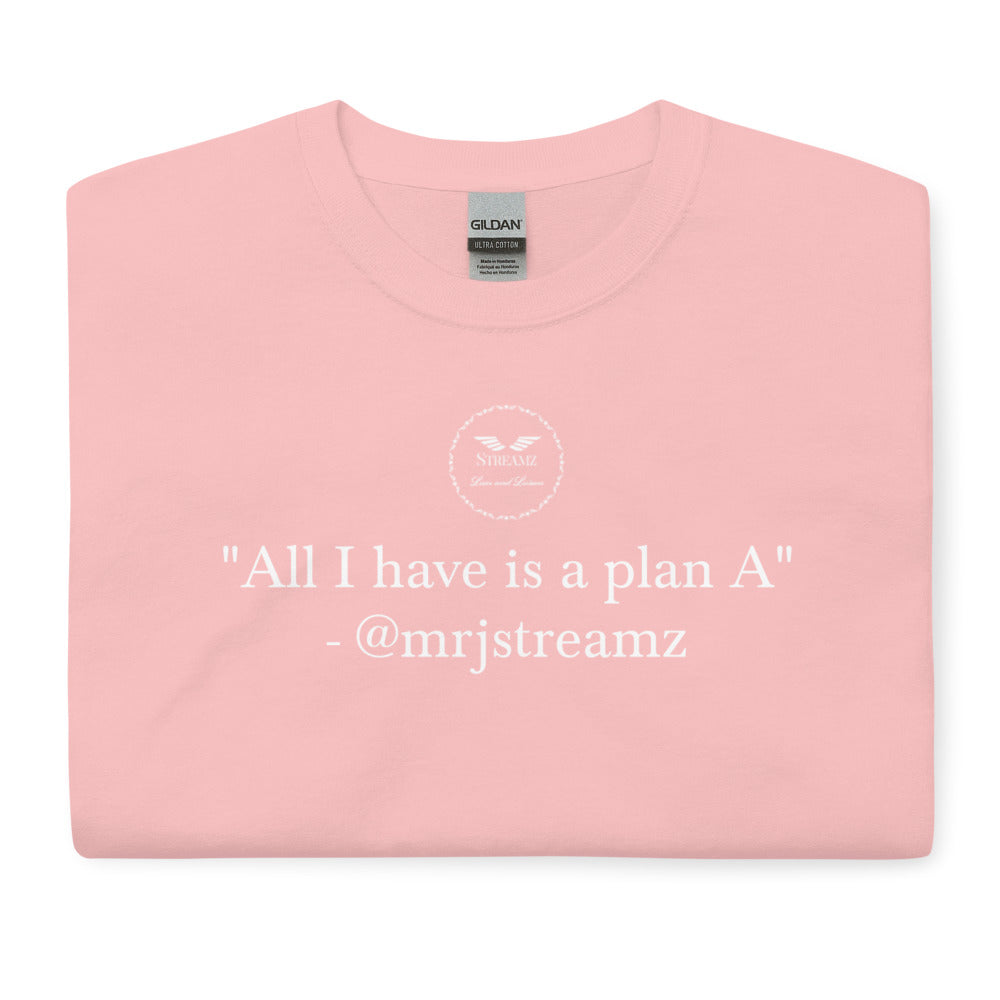 All I have is a plan A T-Shirt