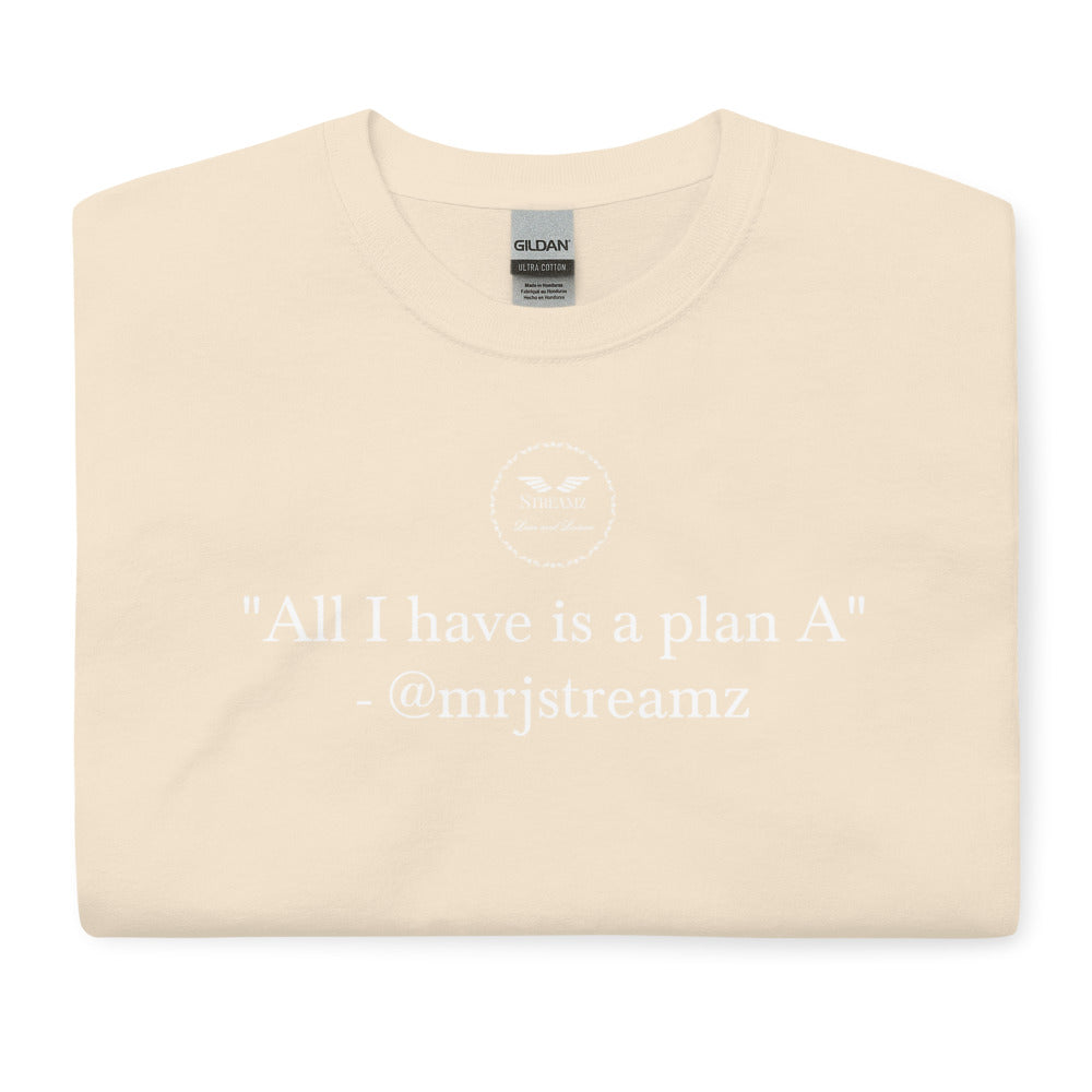 All I have is a plan A T-Shirt