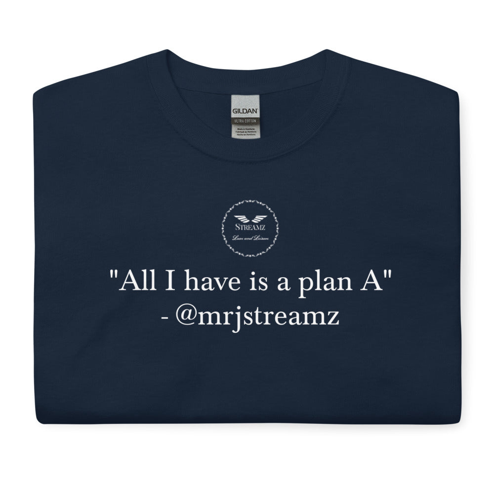 All I have is a plan A T-Shirt