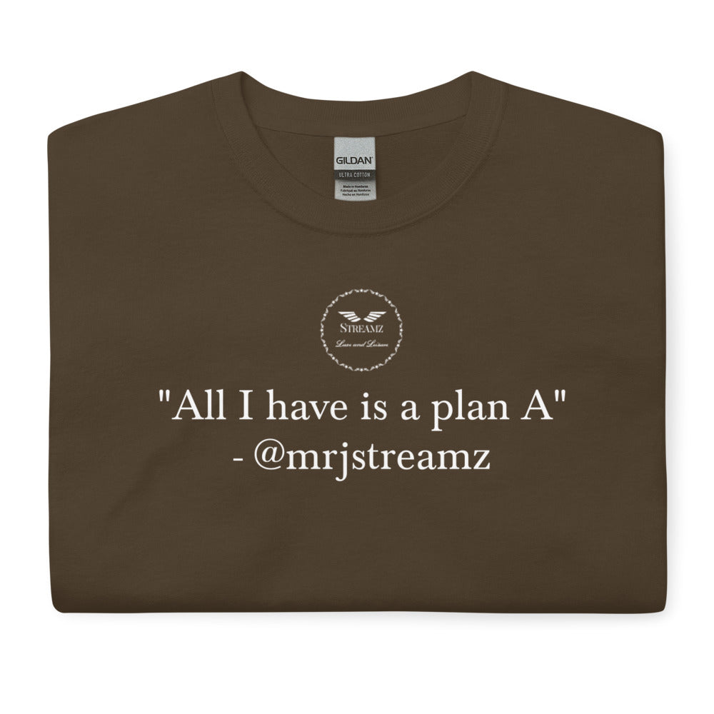 All I have is a plan A T-Shirt