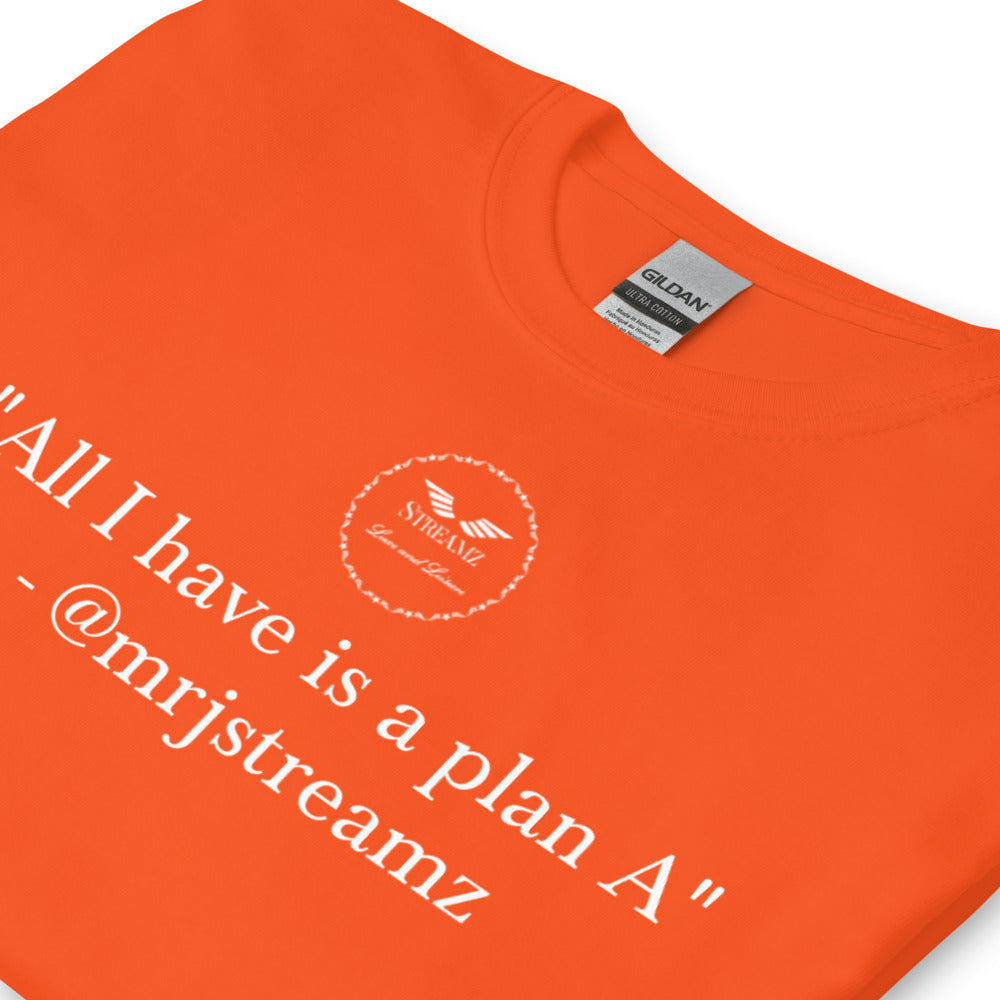 All I have is a plan A T-Shirt