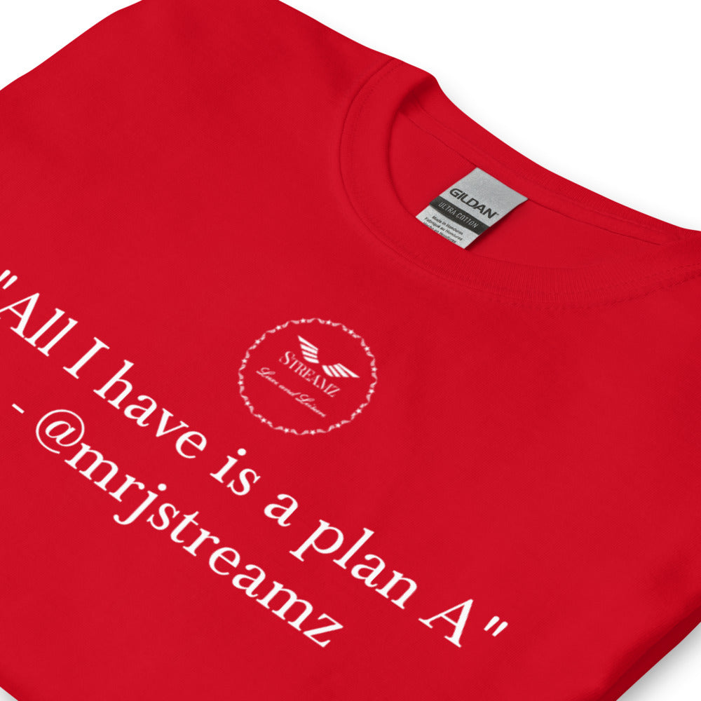 All I have is a plan A T-Shirt