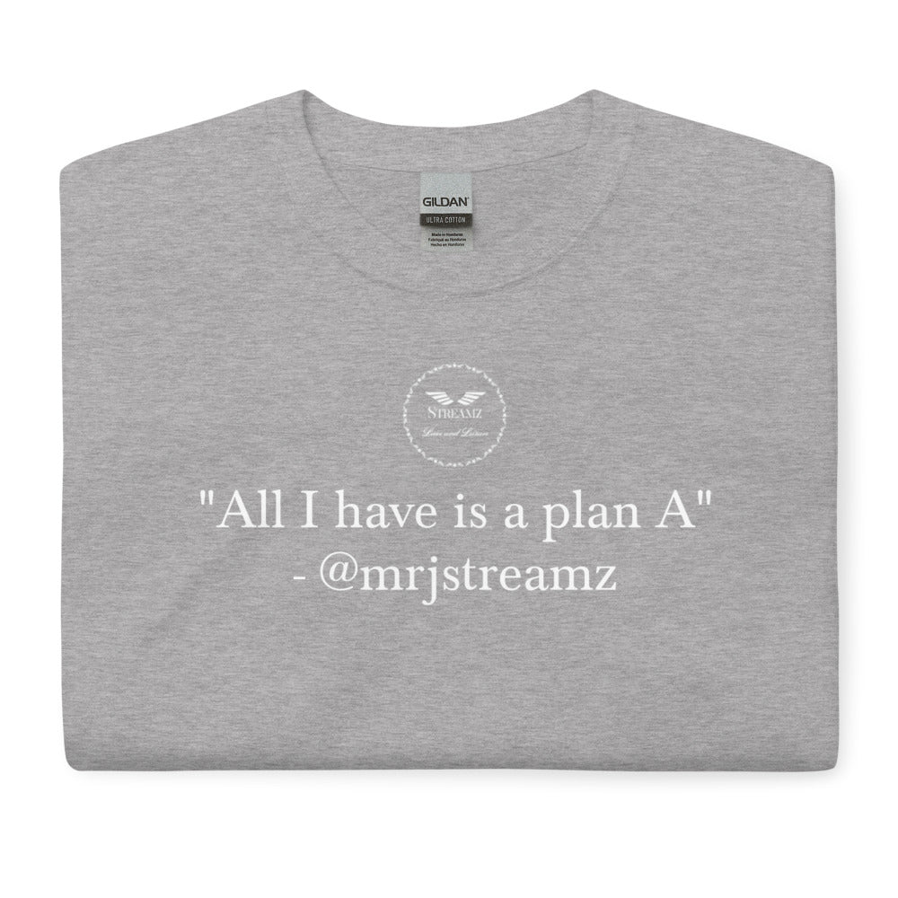 All I have is a plan A T-Shirt